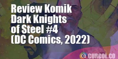 Review Komik Dark Knights of Steel #4 (DC Comics, 2022)