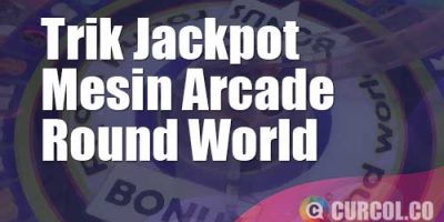Trik Jackpot Mesin Arcade Round World