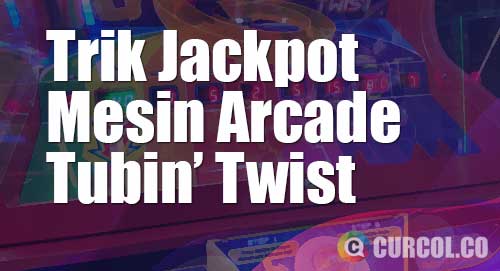 trik jackpot tubin twist arcade