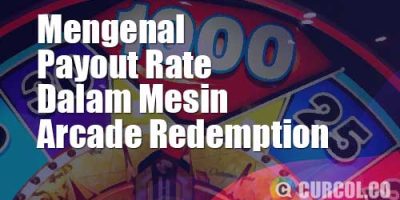 Memahami Payout Rate Dalam Mesin Arcade Bertipe Redemption (Dan 2 Cara Mendeteksinya)