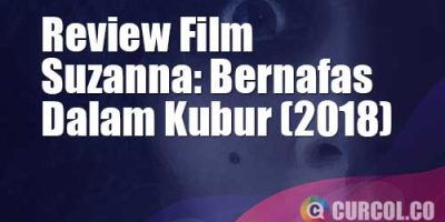 Review Film Suzzanna: Bernapas Dalam Kubur (2018) | Cinta Sehidup Semati Yang Terjaga Hingga Sama-Sama Mati