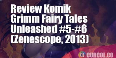Review Komik Grimm Fairy Tales Unleashed #5-#6 (Zenescope, 2013)