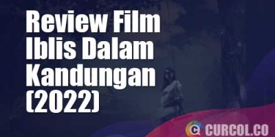 Review Film Iblis Dalam Kandungan (2022) | Menjanjikan Tapi Kehabisan Tenaga Di Tengah Jalan