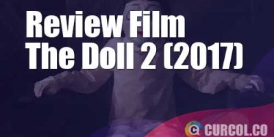 Review Film The Doll 2 (2017) | Datang Dinyanyikan, Pulang (Lupa) Didoakan