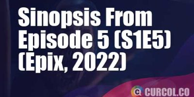 Sinopsis From Episode 5 (Epix, 2022)  | Adiknya Mencari Jalan Pulang, Kakaknya Malah Berpulang