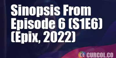 Sinopsis From Episode 6 (Epix, 2022) | Misteri Kabel Listrik Tanpa Penghantar Listrik