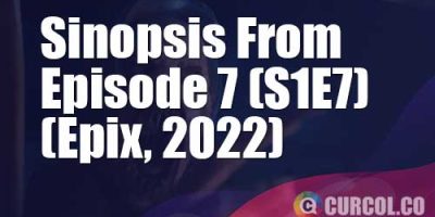 Sinopsis From Episode 7 (Epix, 2022) | Cinta Buta Berujung Petaka