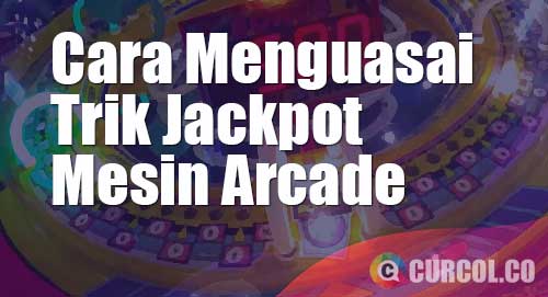 cara menguasai trik jackpot mesin arcade
