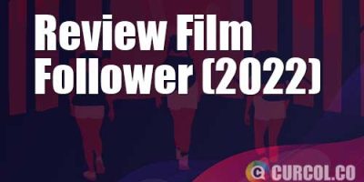 Review Film Follower (2022) | Penguntit Berasal Dari Pengikut Yang Tersakiti