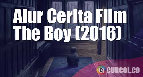 alur cerita film the boy 2016