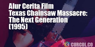 Alur Cerita Film Texas Chainsaw Massacre: The Next Generation (1995) | Habis Pesta Dansa Terbitlah Petaka