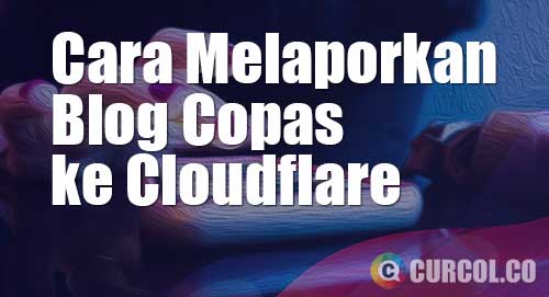 cara melaporkan blog copas cloudflare
