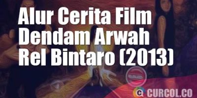 Alur Cerita Film Dendam Arwah Rel Bintaro (2013) | Arwah Anakku Yang Masih Hidup Diculik Arwah Anakku Yang Sudah Meninggal