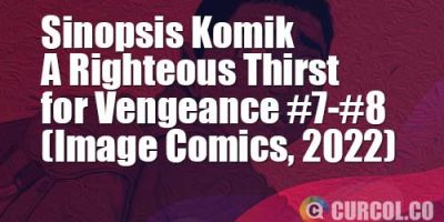 Sinopsis Komik A Righteous Thirst for Vengeance #7-#8 (Image Comics, 2022)