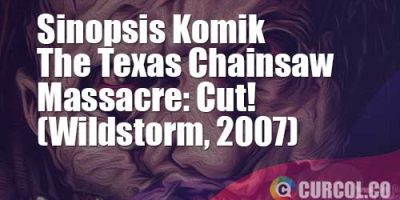 Sinopsis Komik Texas Chainsaw Massacre: Cut! (Wildstorm, 2007) | Rencana Bikin Film Horor Malah Nasibnya Yang Horor
