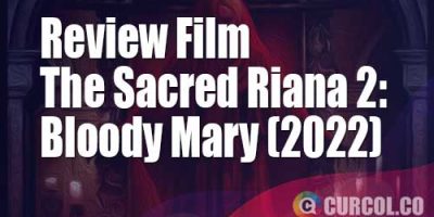 Review Film The Sacred Riana 2: Bloody Mary (2022) | Misteri Asrama Segede Gaban Yang Penghuninya Nyaris Tidak Kelihatan