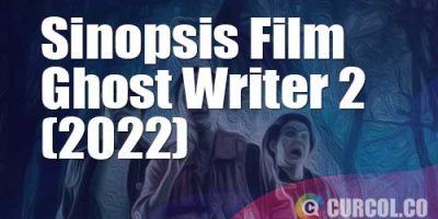 Review Film Ghost Writer 2 (2022) | Cinta Sampai Mati