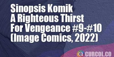 Sinopsis Komik A Righteous Thirst For Vengeance #9-#10 (Image Comics, 2022)