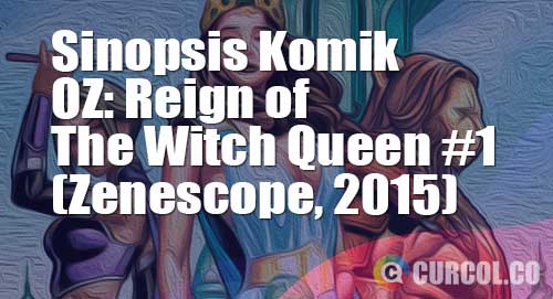 sinopsis komik oz reign of the witch queen 1