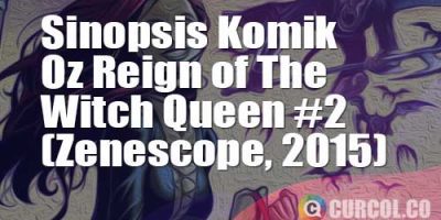 Sinopsis Komik Oz Reign Of The Witch Queen #2 