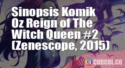 sinopsis komik oz reign of the witch queen 2
