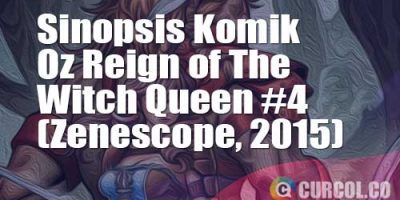 Sinopsis Komik Oz Reign Of The Witch Queen #4 