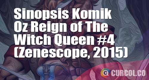 sinopsis komik oz reign of the witch queen 4