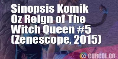 Sinopsis Komik Oz Reign Of The Witch Queen #5 