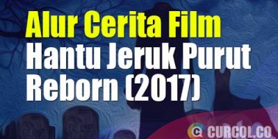 Alur Cerita Film Hantu Jeruk Purut Reborn (2017) | Misteri Cincin Hantu Pastor Yang Bikin Nyawa Terpaksa Disetor