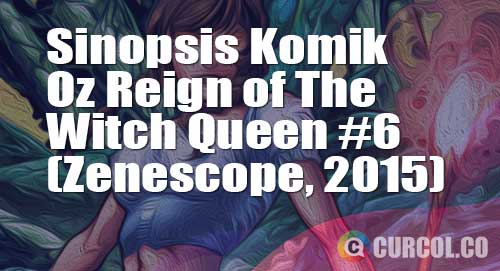 sinopsis komik oz reign of the witch queen 6