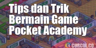 Tips dan Trik Bermain Game Pocket Academy | 11 Kiat Sukses Sebagai Kepala Yayasan Sekolah