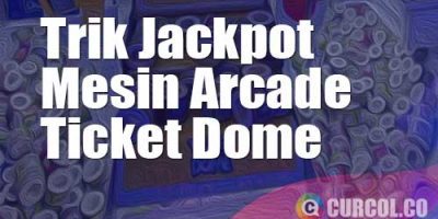 Trik Jackpot Mesin Arcade Ticket Dome | Cara Mendapatkan Banyak Tiket