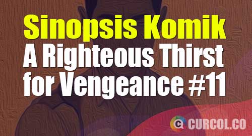 sinopsis komik a righteous thirst for vengeance 11
