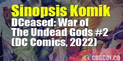 Sinopsis Komik DCeased: War Of The Undead Gods #2 (DC Comics, 2022)