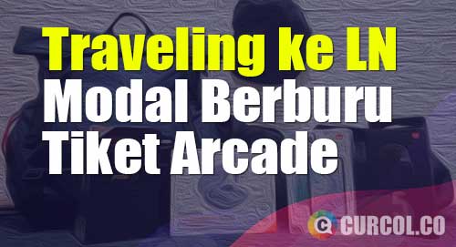 traveling ke luar negeri modal berburu tiket arcade
