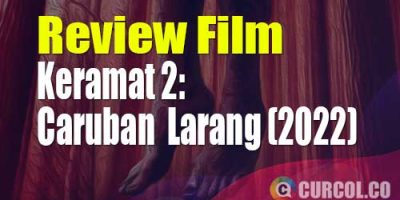 Review Film Keramat 2: Caruban Larang (2022) | Nyaris Menjemput Kematian Akibat Mencari Bahan Penelitian