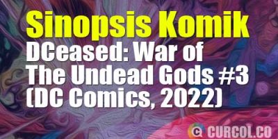 Sinopsis Komik DCeased: War of The Undead Gods #3 (DC Comics, 2022)
