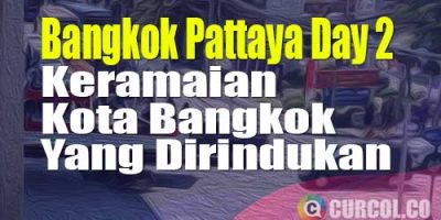 Keramaian Kota Bangkok Yang Dirindukan | Catper Bangkok Pattaya Day 2 (17 Oktober 2022)