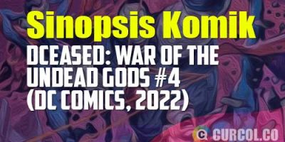 Sinopsis Komik DCeased: War of The Undead Gods #4 (DC Comics, 2022)