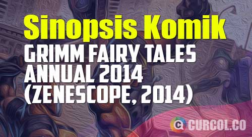 sinopsis komik grimm fairy tales annual 2014
