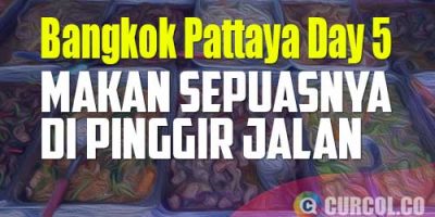 Makan Murah Sepuasnya (AYCE) di Pinggir Jalan | Catper Bangkok Pattaya Day 5 (20 Oktober 2022)