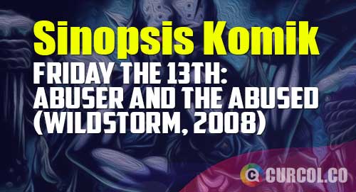 sinopsis komik friday the 13th abuser and the abused 2008