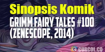 Sinopsis Komik Grimm Fairy Tales #100 (Zenescope, 2014)