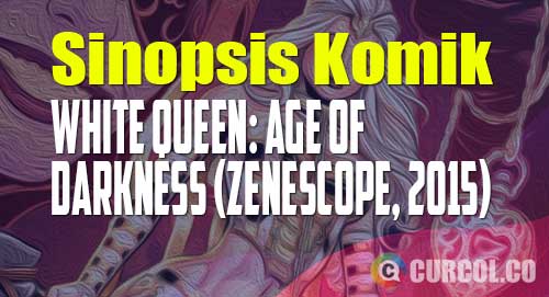 sinopsis komik white queen age of darkness 2015