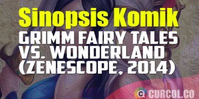 Sinopsis Komik Grimm Fairy Tales vs Wonderland (Zenescope, 2015)
