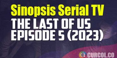 Sinopsis The Last of Us Episode 5 