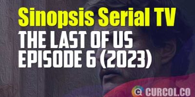 Sinopsis The Last of Us Episode 6 