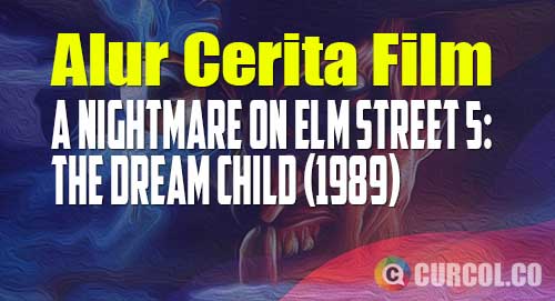 alur cerita film a nightmare on elm street 5 the dream child
