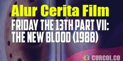 Alur Cerita Film Friday The 13th Part VII: The New Blood (1988) | Kejutan Ultah Berujung Tragedi Berdarah