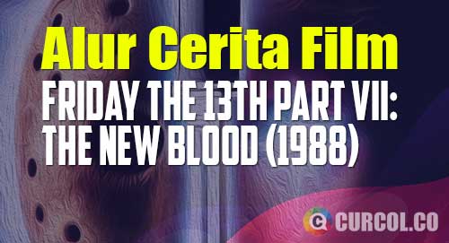alur cerita film friday the 13th part vii the new blood